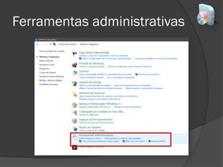 Ferramentas administrativas
 