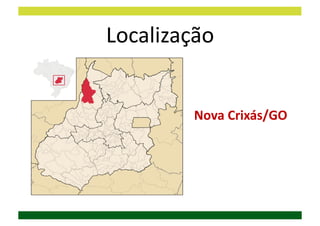 Localização	
  


           Nova	
  Crixás/GO	
  
 