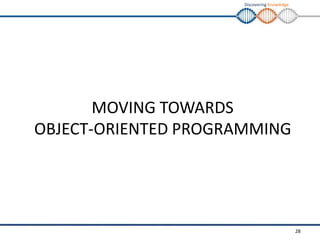 Discovering Knowledge
MOVING TOWARDS
OBJECT-ORIENTED PROGRAMMING
28
 