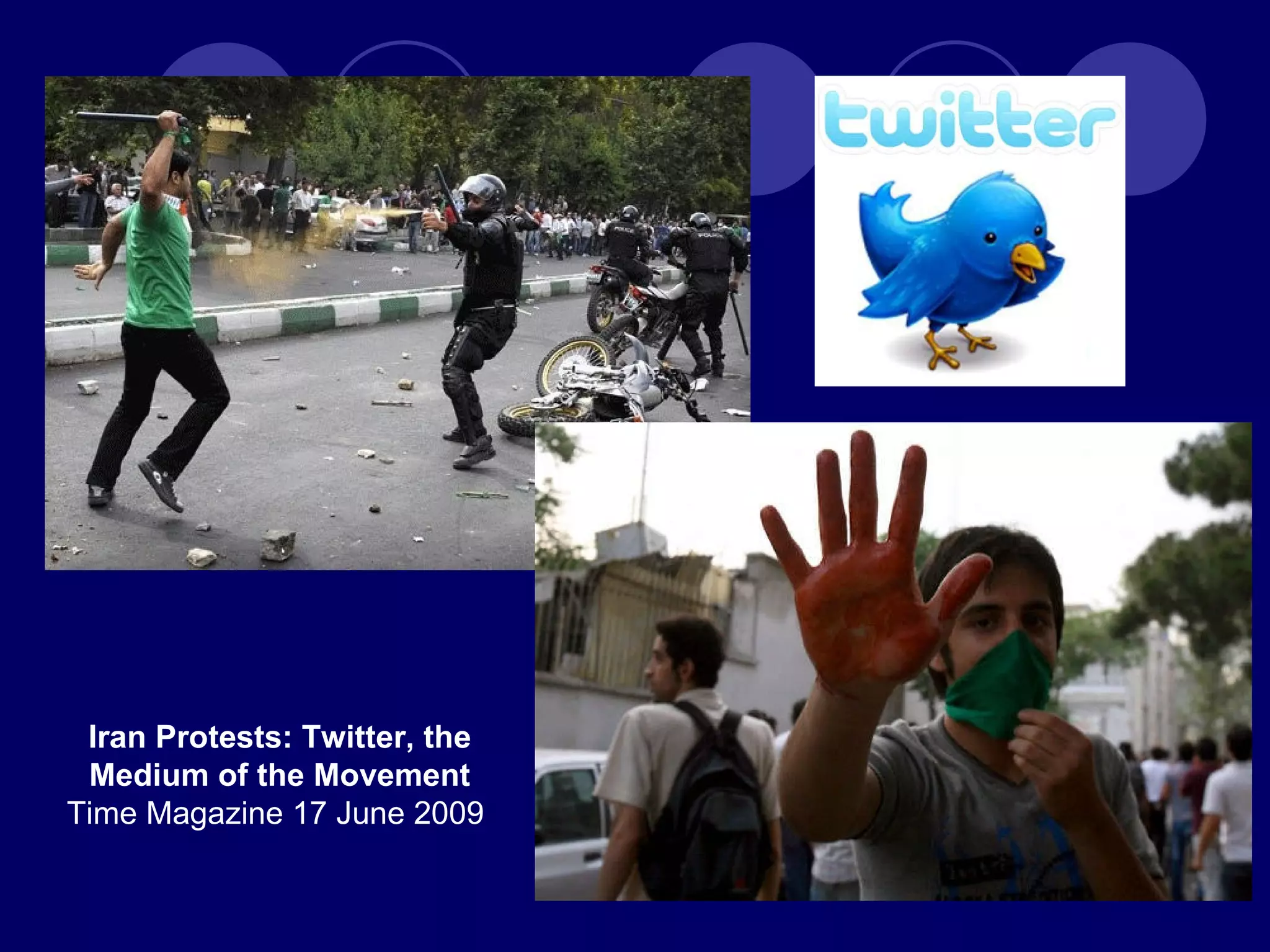 Iran Protests: Twitter, the Medium of the Movement Time Magazine 17 June 2009  