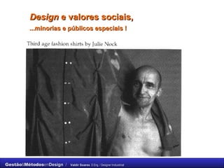 Design  e valores sociais, ...minorias e públicos especiais !   