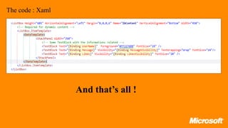 The code : Xaml




                  And that’s all !
 