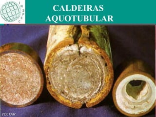CALDEIRAS
AQUOTUBULAR
VOLTAR
VOLTAR
 