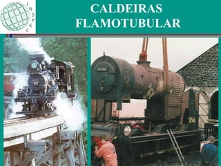 CALDEIRAS
FLAMOTUBULAR
 