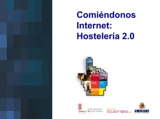 Comiéndonos
Internet:
Hostelería 2.0
 