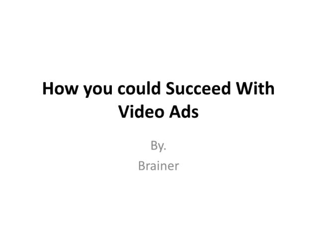 03.how you could succeed with video ads