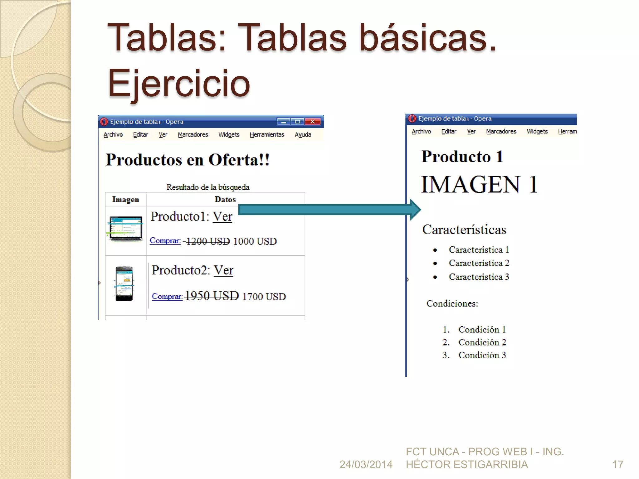 Tablas: Tablas básicas.
Ejercicio
24/03/2014
FCT UNCA - PROG WEB I - ING.
HÉCTOR ESTIGARRIBIA 17
 