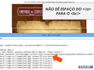 NÃO DÊ ESPAÇO DO </a>
PARA O <br/>
 