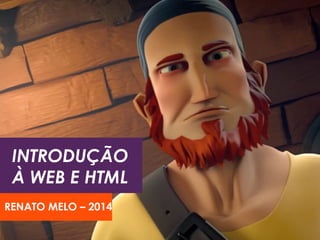 INTRODUÇÃO
À E-MAIL
MARKETING E
HTML
RENATO MELO – 2014
 