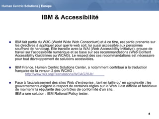 Human Centric Solutions | EuropeHuman Centric Solutions | Europe
4
IBM & Accessibilité
 IBM fait partie du W3C (World Wid...