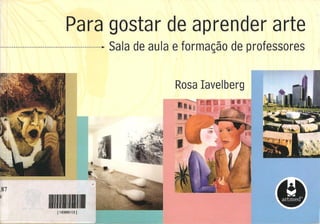 Rosa Iavelberg - Para Gostar de Aprender Arte (Artmed, 2003)