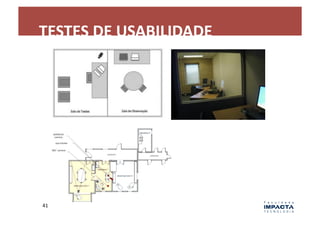 TESTES	
  DE	
  USABILIDADE	
  




41	
  
 