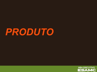 PRODUTO
 