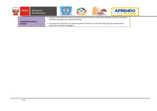 11
SUGERENCIAS PARA LA
MEJORA
➢ El MINEDU debe implementar equipos de comunicación para docentes, ya que muchos docentes no cuentan con equipos
informáticos adecuados para comunicación Online.
➢ En la plataforma “Aprendo en casa” deben de publicar los formatos y las directivas adecuadas para la elaboración de
documentos normativos y pedagógicos
 
