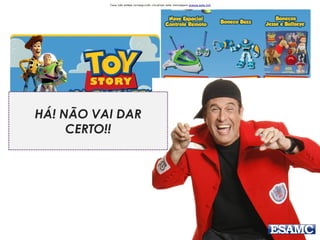 HÁ! NÃO VAI DAR
CERTO!!
 