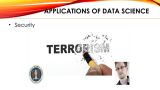 APPLICATIONS OF DATA SCIENCE
• Security
 