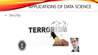 APPLICATIONS OF DATA SCIENCE
• Security
 