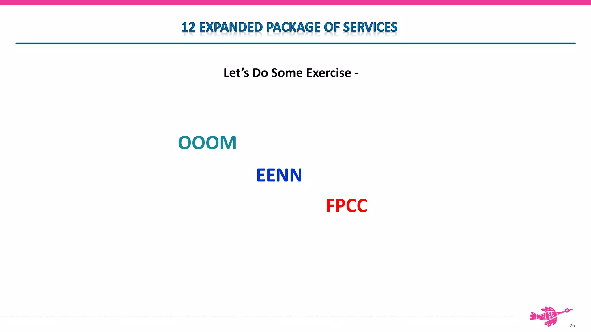 26
FPCC
Let’s Do Some Exercise -
OOOM
EENN
 