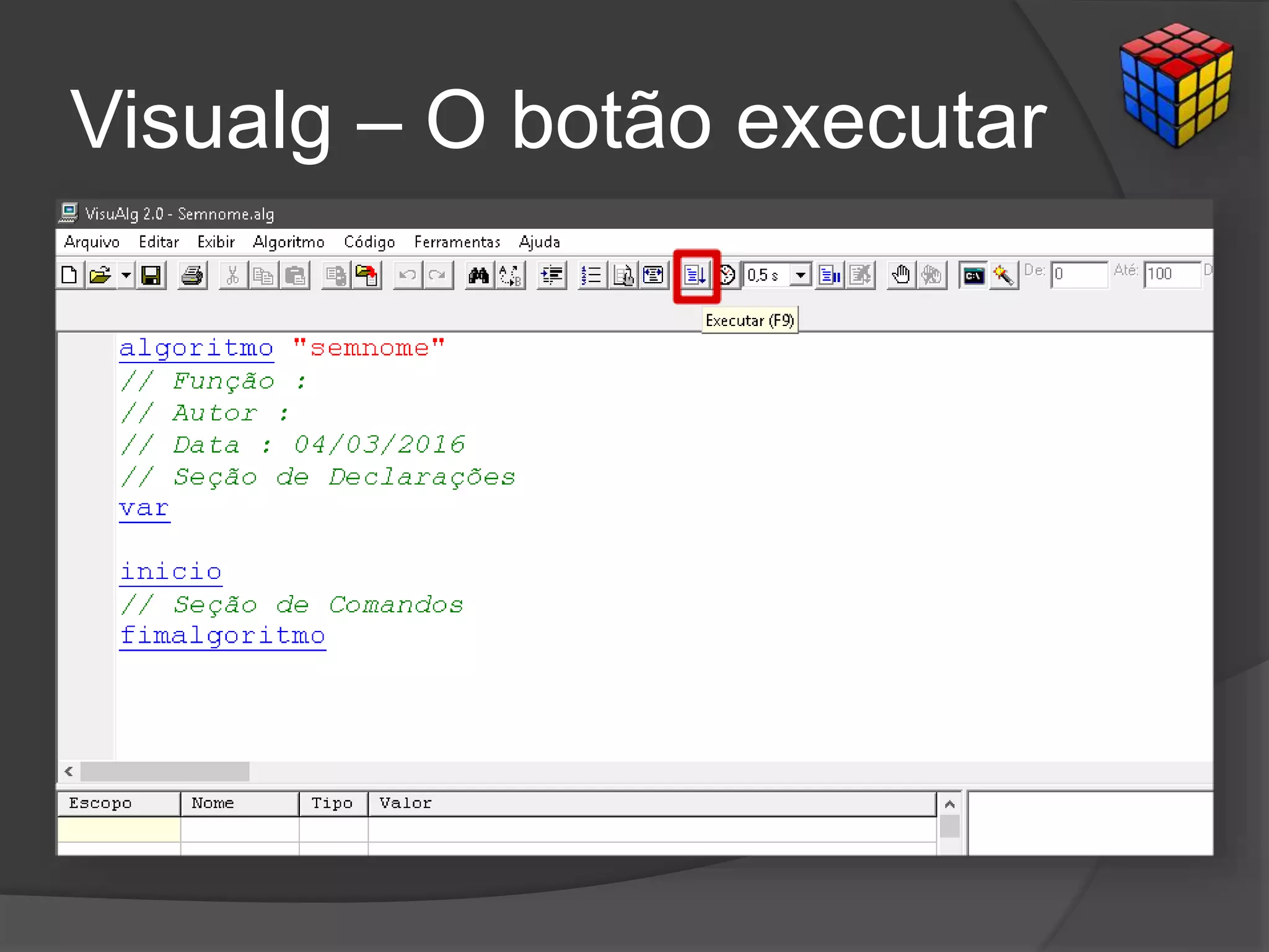 Visualg – O botão executar
 
