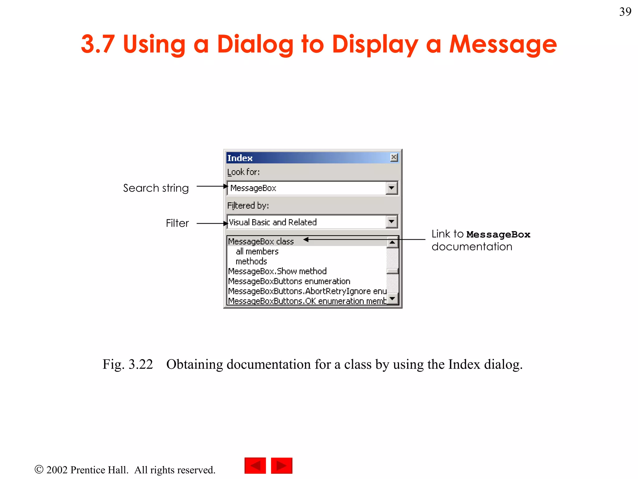 3.7 Using a Dialog to Display a Message Fig. 3.22 Obtaining documentation for a class by using the Index dialog. Search string Filter Link to  MessageBox  documentation 
