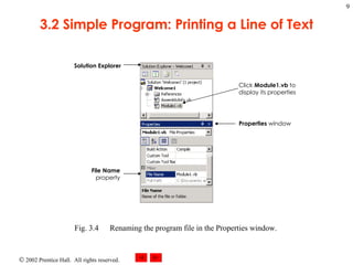 3.2 Simple Program: Printing a Line of Text Fig. 3.4 Renaming the program file in the Properties window. Solution Explorer File   Name  property Click  Module1.vb  to display its properties Properties  window 