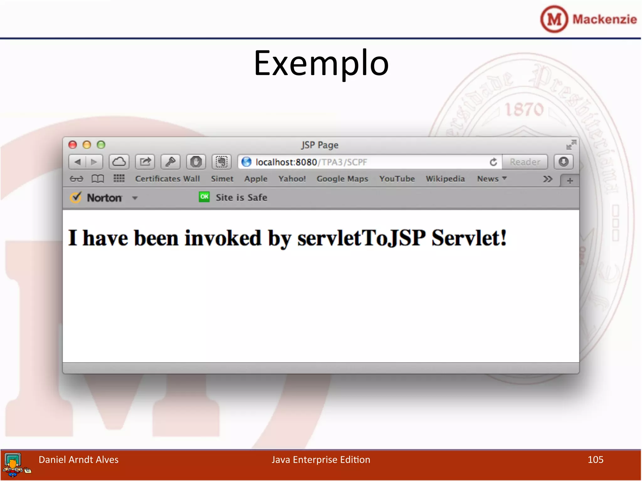 Exemplo	
  
Daniel	
  Arndt	
  Alves	
   Java	
  Enterprise	
  Edi.on	
   105	
  
 