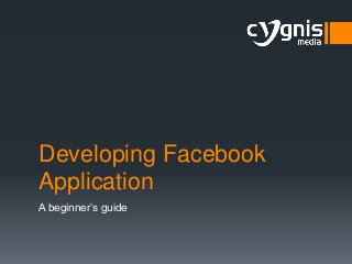 Developing Facebook
Application
A beginner’s guide
 