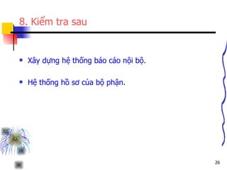 8. Kiểm tra sau Xây dựng hệ thống báo cáo nội bộ. Hệ thống hồ sơ của bộ phận. 