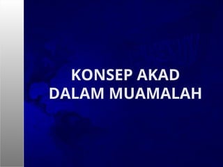 03-konsep-akad-dalam-islam-fiqih-muamalah2014 (1).ppt