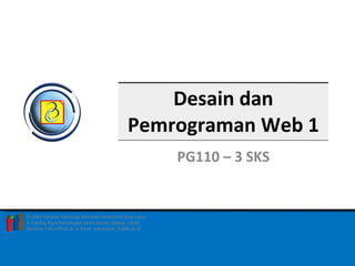 Desain dan Pemrograman Web 1 PG110 – 3 SKS 