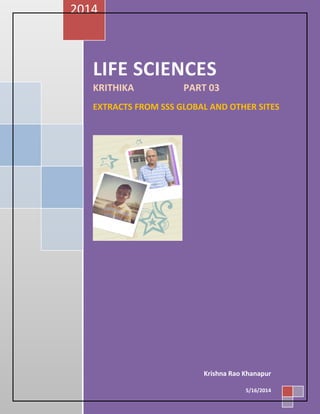 LIFE SCIENCES
KRITHIKA PART 03
EXTRACTS FROM SSS GLOBAL AND OTHER SITES
2014
Krishna Rao Khanapur
5/16/2014
 
