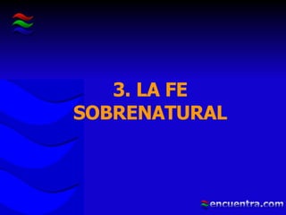 3. LA FE SOBRENATURAL 