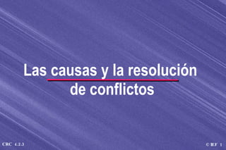 Las causas y la resolución  de conflictos 