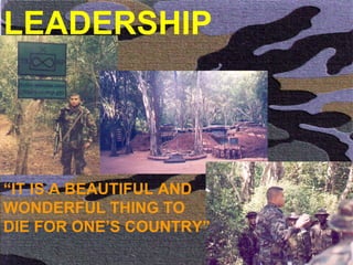 LEADERSHIP “ IT IS A BEAUTIFUL AND WONDERFUL THING TO DIE FOR ONE’S COUNTRY” 