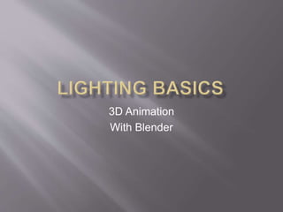 3D Animation
With Blender
 
