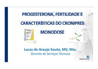 Lucas	
  de	
  Araujo	
  Souto,	
  MV,	
  Msc.	
  
Gerente	
  de	
  Serviços	
  Técnicos	
  
 