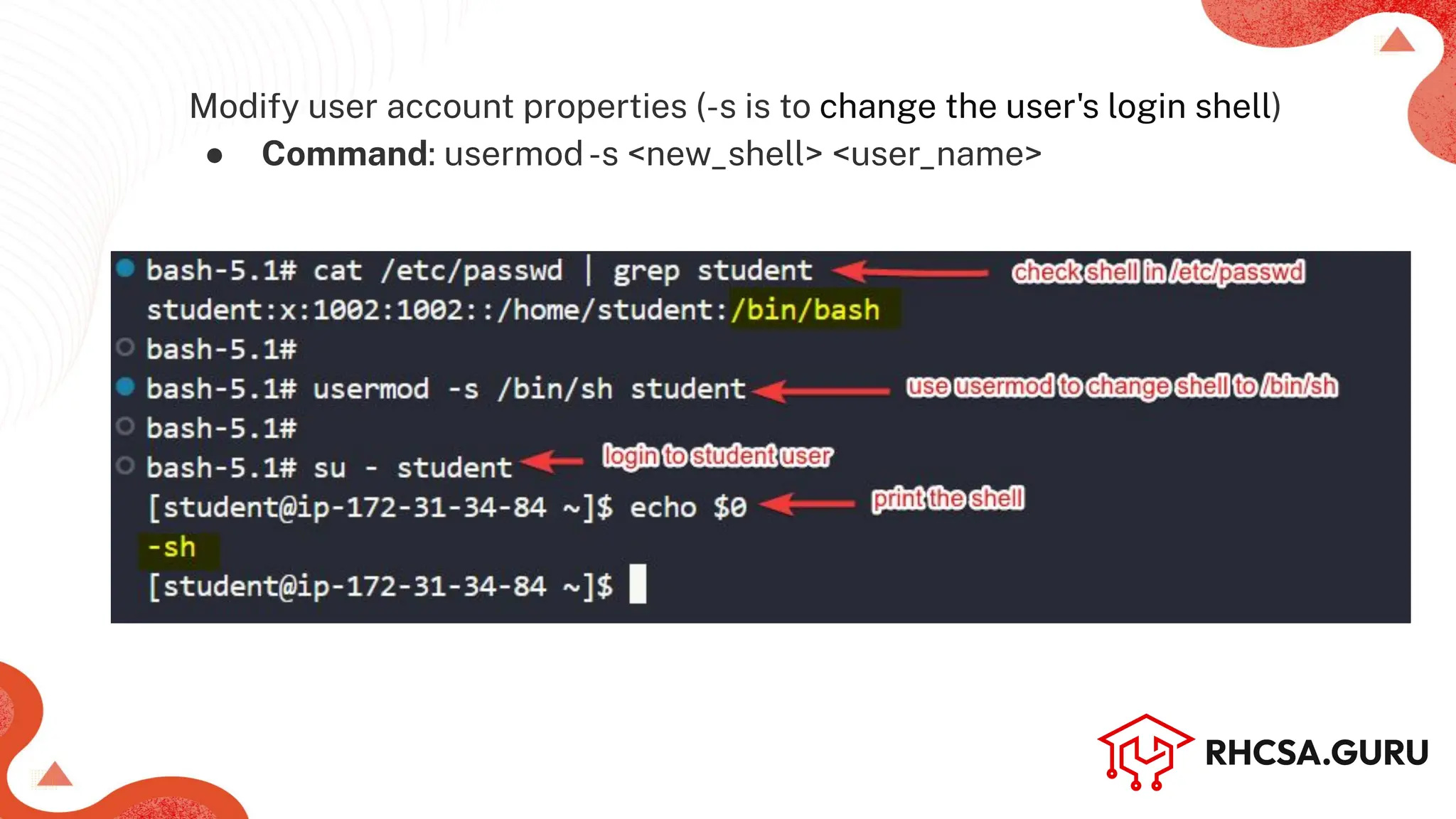 Modify user account properties (-s is to change the user's login shell)
● Command: usermod-s <new_shell> <user_name>
Machine Name (Hostname)
 