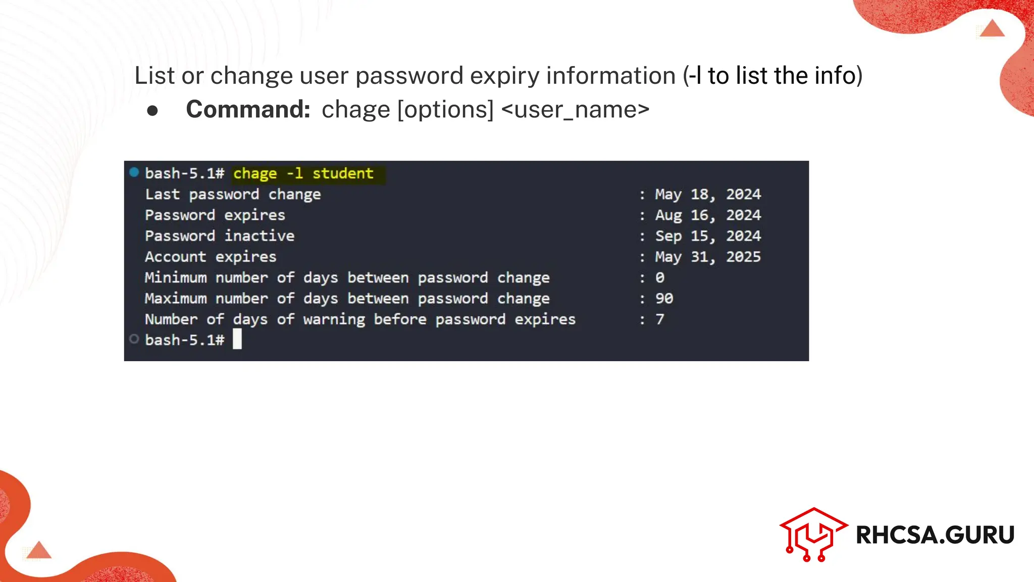 List or change user password expiry information (-l to list the info)
● Command: chage [options] <user_name>
Machine Name (Hostname)
 
