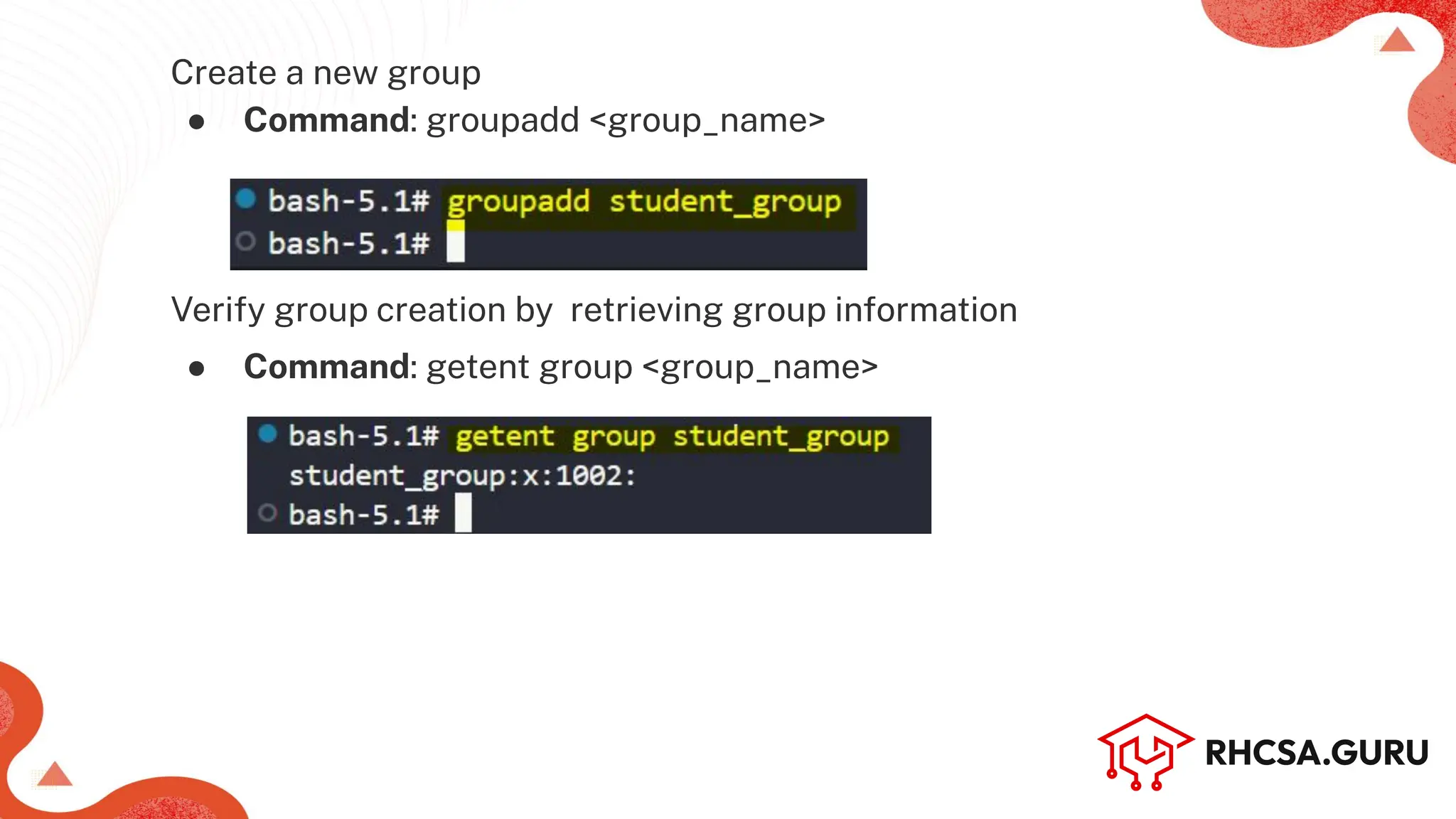 Create a new group
● Command: groupadd <group_name>
Verify group creation by retrieving group information
● Command: getent group <group_name>
Machine Name (Hostname)
 