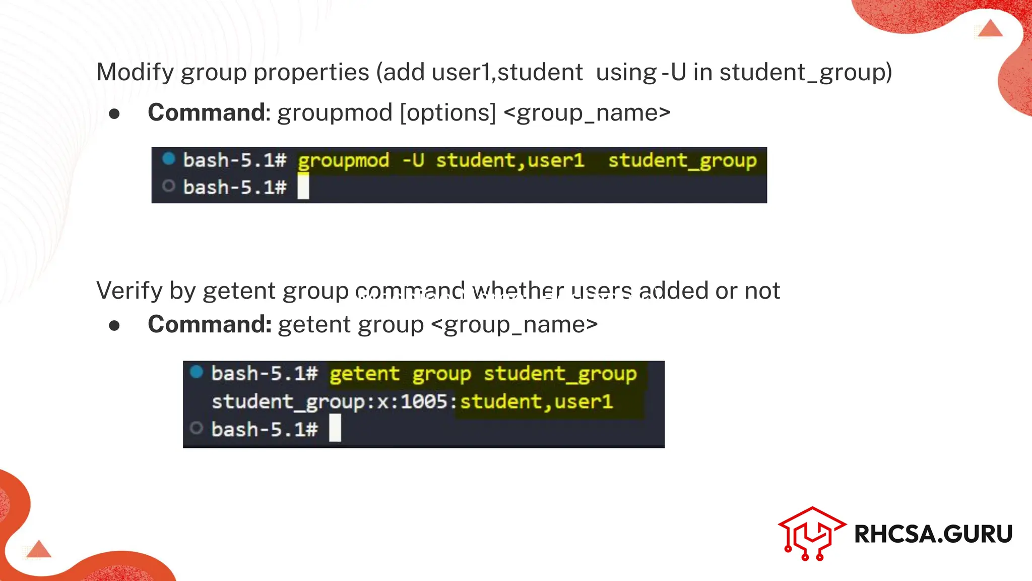 Modify group properties (add user1,student using-U in student_group)
● Command: groupmod [options] <group_name>
Verify by getent group command whether users added or not
● Command: getent group <group_name>
Machine Name (Hostname)
 