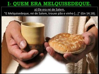 a) Ele era rei de Salem.
"E Melquisedeque, rei de Salem, trouxe pão e vinho [...]" (Gn 14.18).
 