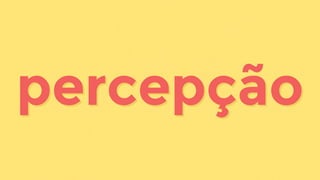 percepçaopercepção
 