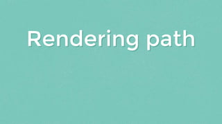 Rendering pathRendering path
 