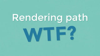 Rendering pathRendering path
 