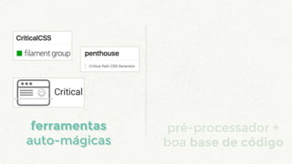 pré-processador +
boa base de código
ferramentas
auto-mágicas
ferramentas
auto-mágicas
 