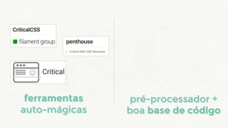 pré-processador +
boa base de código
ferramentas
auto-mágicas
ferramentas
auto-mágicas
pré-processador +
boa base de código
 