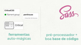 pré-processador +
boa base de código
ferramentas
auto-mágicas
ferramentas
auto-mágicas
pré-processador +
boa base de código
 