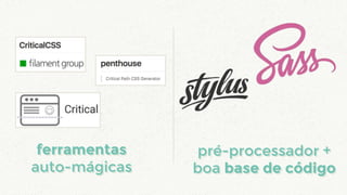 pré-processador +
boa base de código
ferramentas
auto-mágicas
ferramentas
auto-mágicas
pré-processador +
boa base de código
 