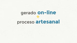 ++
proceso artesanal
gerado on-line
proceso artesanal
gerado on-line
 
