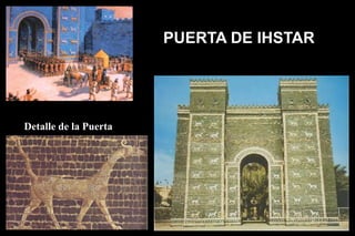 Detalle de la Puerta
PUERTA DE IHSTAR
 